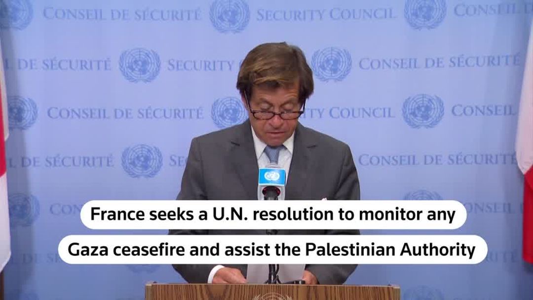 France seeks UN Security Council resolution for Gaza truce monitoring ...